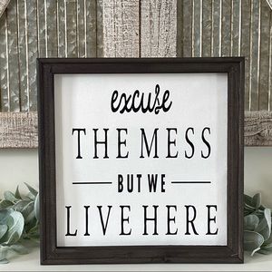 Excuse The Mess But We Live Here Wall Decor